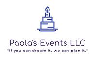 Paola's Events LLC. If you can dream it, we can plan it.
